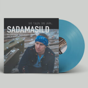 Sadamasild – Siis tulen, siis jään… [LP][Translucent Turquoise][LIMITEERITUD TIRAAŽ]