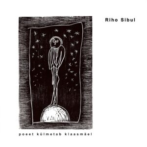 Riho Sibul – Poeet Külmetab Klaasmäel [2LP]